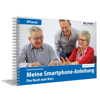Meine Smartphone-Anleitung für iOS / iPhone - Smartphonekurs für Senioren (Kursbuch Version iPhone)