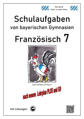 Französisch 7 (nach À Plus! 2) Schulaufgaben von bayerischen Gymnasien mit Lösungen G9 / LehrplanPLU