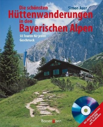 Die schönsten Hüttenwanderungen in den Bayerischen Alpen, m. CD-ROM