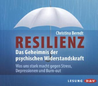 Resilienz. Das Geheimnis der psychischen Widerstandskraft, 4 Audio-CD