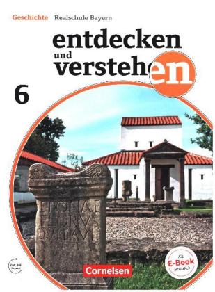 Entdecken und verstehen - Geschichtsbuch - Realschule Bayern - Ausgabe ab 2018 - 6. Jahrgangsstufe