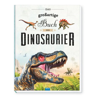 TRÖTSCH - Das großartige Buch der Dinosaurier | Kinderbuch mit vielen Fakten über das Leben der Dino