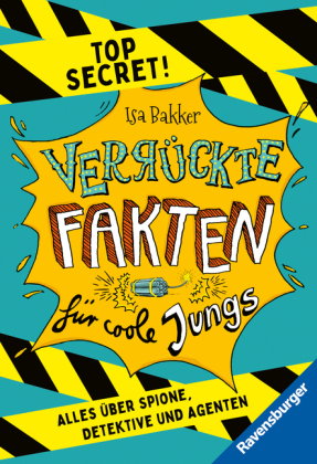 Verrückte Fakten für coole Jungs. Top Secret. Alles über Spione, Detektive und Agenten (Kinderbuch a