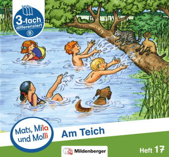 Mats, Mila und Molli - Heft 17: Am Teich - B. H.17