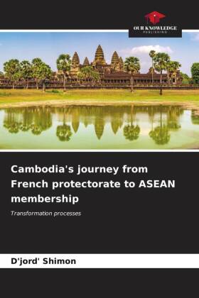 Cambodia's journey from French protectorate to ASEAN membership