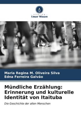 Mündliche Erzählung: Erinnerung und kulturelle Identität von Itaituba