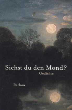 Siehst du den Mond?. Gedichte aus der deutschen Literatur