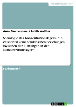 Soziologie des Konzentrationslagers - "Es existierten keine solidarischen Beziehungen zwischen den H