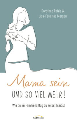 Mama sein und so viel mehr!