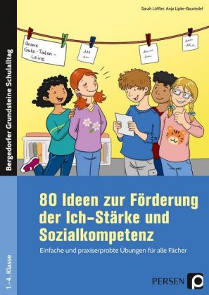 80 Ideen zur Förderung der Ich-Stärke & Sozialkompetenz