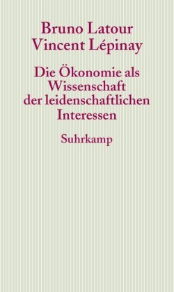Die Ökonomie als Wissenschaft der leidenschaftlichen Interessen