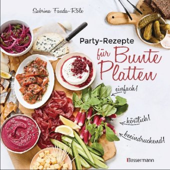 Partyrezepte für Bunte Platten
