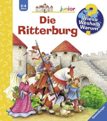 Wieso? Weshalb? Warum? junior, Band 4 - Die Ritterburg