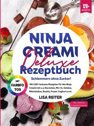 Ninja Creami Deluxe Rezeptbuch - Schlemmern ohne Zucker!