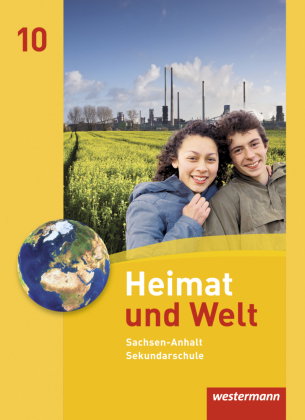 Heimat und Welt - Ausgabe 2010 für die Sekundarschulen in Sachsen-Anhalt