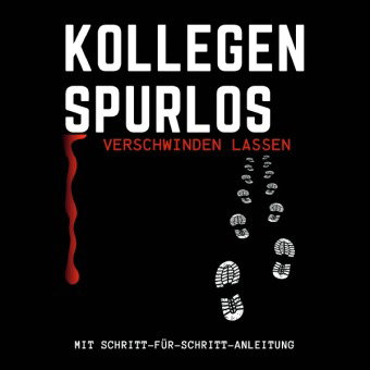 Kollegen spurlos verschwinden lassen