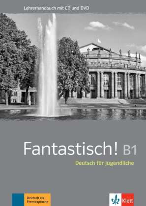Fantastisch! B1 - Lehrerhandbuch mit Audio-CD und Video-DVD