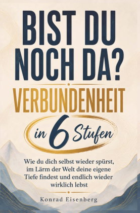 Bist du noch da? Verbundenheit in 6 Stufen