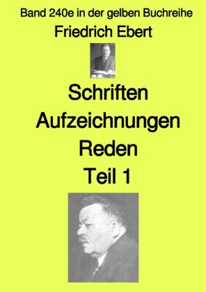 Schriften Aufzeichnungen Reden- Teil 1 - Band 240e in der gelben Buchreihe - bei Jürgen Ruszkowsk