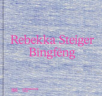Rebekka Steiger. Bingf ng - Farbenprächtige Malerei zwischen Traum und Mythos. Katalog zur Ausstellu