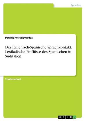 Der Italienisch-Spanische Sprachkontakt. Lexikalische Einflüsse des Spanischen in Süditalien