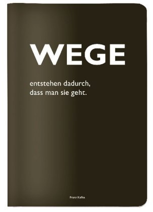 Heft A5 kariert, "Wege entstehen dadurch, dass man sie geht." (Franz Kafka)
