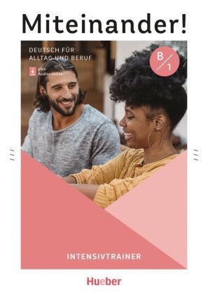 Miteinander! Deutsch für Alltag und Beruf B1