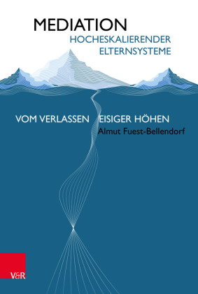 Mediation hocheskalierender Elternsysteme