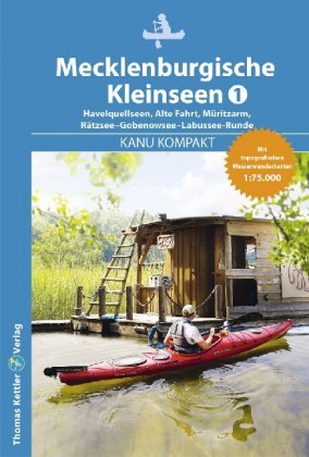 Kanu Kompakt Mecklenburgische Kleinseen, Havelquellseen, Alte Fahrt, Müritzarm, Rätzsee-Gobenowsee-L