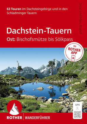 ROTHER Wanderführer Dachstein-Tauern Ost: Bischofsmütze bis Sölkpass. 63 Touren im Dachsteingebirge