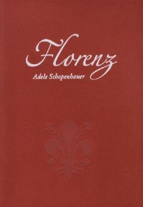 Florenz. Ein Reiseführer mit Anekdoten und Erzählungen (1847/48)