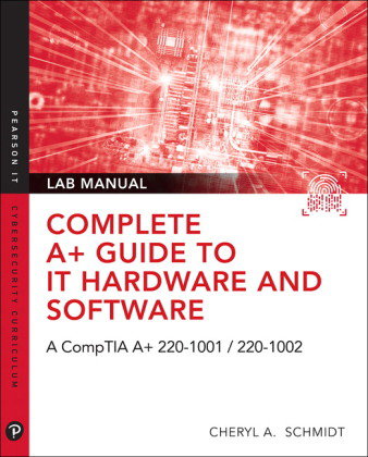 Complete A+ Guide to IT Hardware and Software Lab Manual: A CompTIA A+ Core 1 (220-1001) & CompTIA A