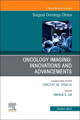 Oncology Imaging: Innovations and Advancements, An Issue of Surgical Oncology Clinics of North Ameri