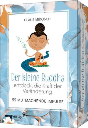 Der kleine Buddha entdeckt die Kraft der Veränderung - 55 mutmachende Impulse