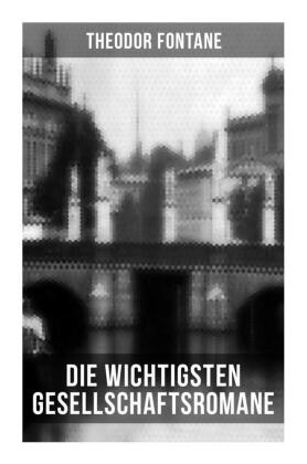 Die wichtigsten Gesellschaftsromane von Theodor Fontane