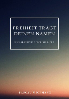 Freiheit trägt deinen Namen