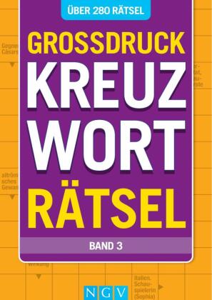 Großdruck Kreuzworträtsel - Band 3- Über 280 Rätsel in großer Schrift für Senioren & Erwachsene