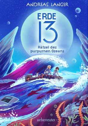 Erde 13 - Rätsel des purpurnen Ozeans (Erde 13, Bd. 2)