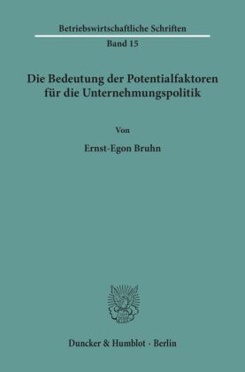 Die Bedeutung der Potentialfaktoren für die Unternehmungspolitik.