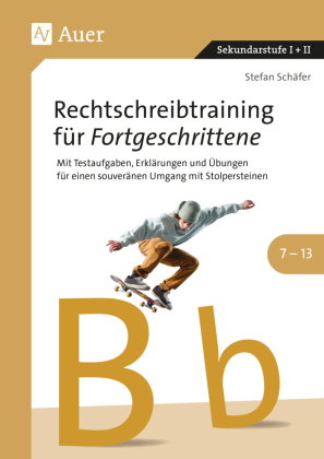 Rechtschreibtraining für Fortgeschrittene 7-13