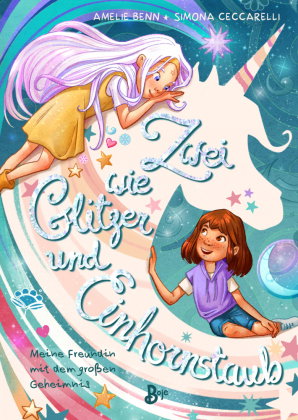 Zwei wie Glitzer und Einhornstaub - Meine Freundin mit dem großen Geheimnis