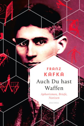 Auch Du hast Waffen. Aphorismen und Tagebucheinträge