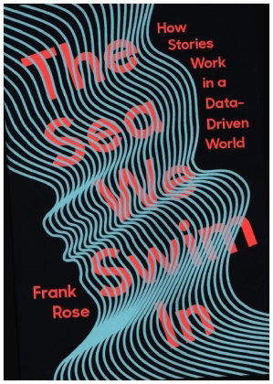 The Sea We Swim In - How Stories Work in a Data-Driven World