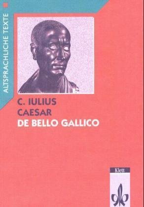 Caesar: De bello Gallico Latein Textausgaben. Teilausgabe: Textauswahl mit Wort- und Sacherläuterung