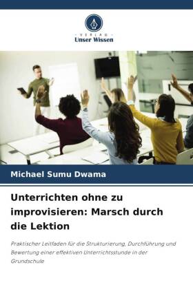 Unterrichten ohne zu improvisieren: Marsch durch die Lektion