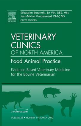 Evidence Based Veterinary Medicine for the Bovine Veterinarian, An Issue of Veterinary Clinics: Food