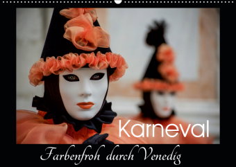 Karneval - Farbenfroh durch Venedig (Wandkalender 2019 DIN A2 quer)