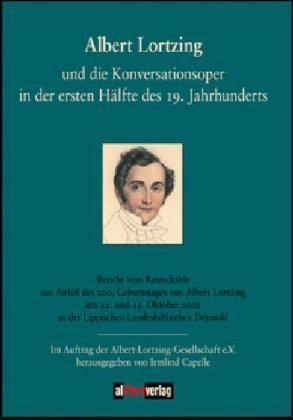 Albert Lortzing und die Konversationsoper in der ersten Hälfte des 19. Jahrhunderts
