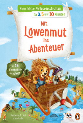 Meine liebsten Vorlesegeschichten für 3,5 und 10 Minuten - Mit Löwenmut ins Abenteuer - In 15 Geschi