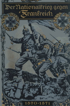 Der Nationalkrieg gegen Frankreich 1870-1871